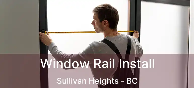  Window Rail Install Sullivan Heights - BC