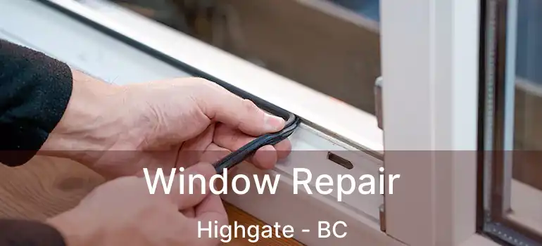  Window Repair Highgate - BC