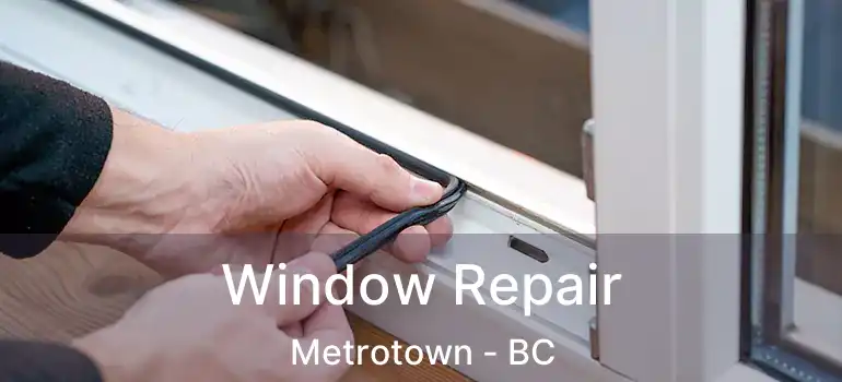  Window Repair Metrotown - BC