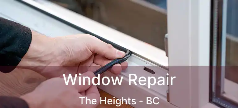  Window Repair The Heights - BC