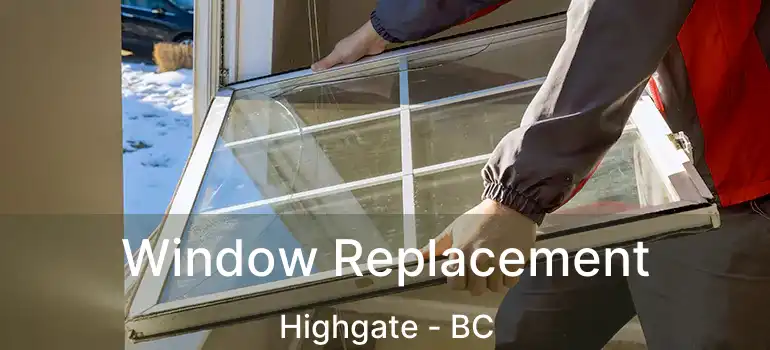  Window Replacement Highgate - BC