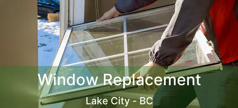  Window Replacement Lake City - BC