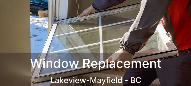  Window Replacement Lakeview-Mayfield - BC