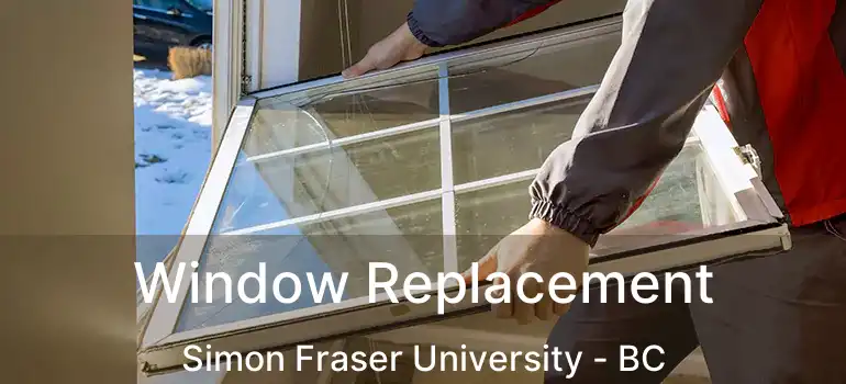  Window Replacement Simon Fraser University - BC