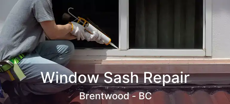  Window Sash Repair Brentwood - BC