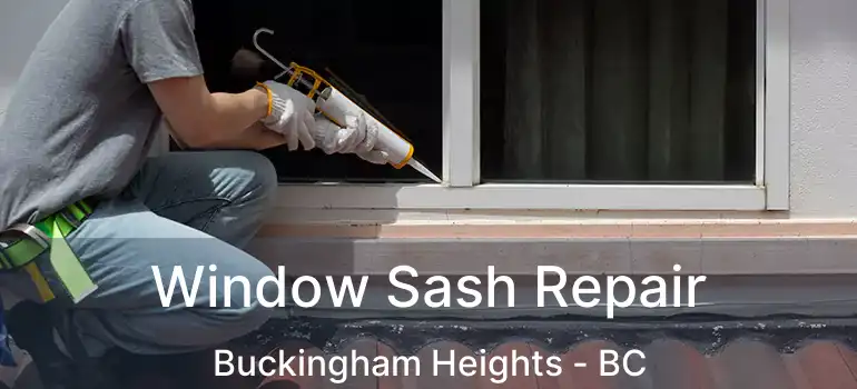  Window Sash Repair Buckingham Heights - BC