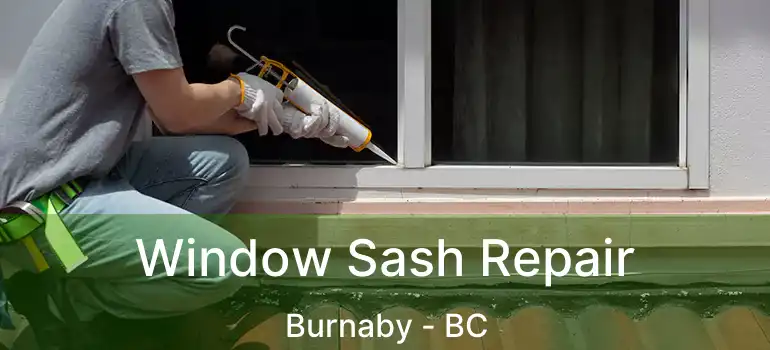  Window Sash Repair Burnaby - BC