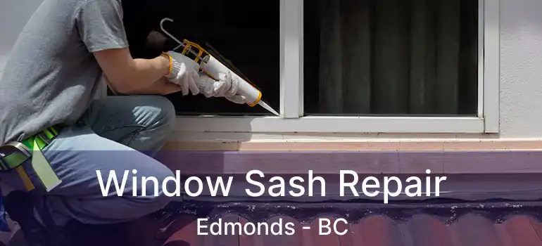  Window Sash Repair Edmonds - BC