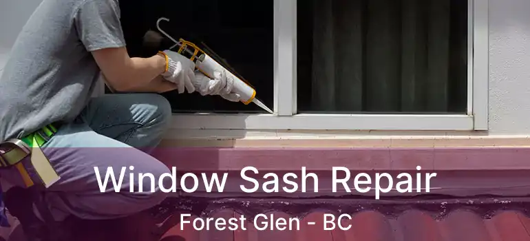 Window Sash Repair Forest Glen - BC