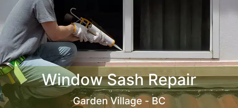  Window Sash Repair Garden Village - BC
