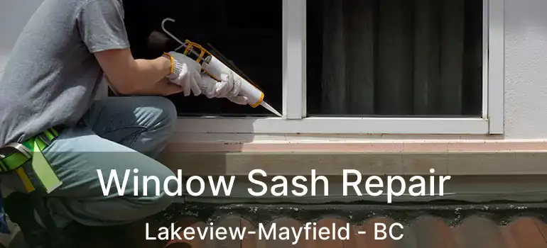  Window Sash Repair Lakeview-Mayfield - BC