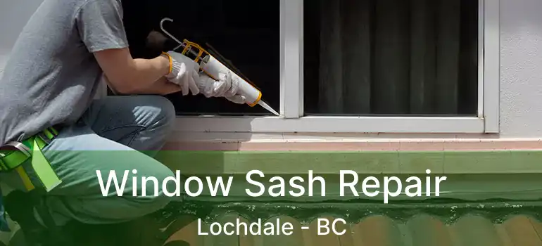  Window Sash Repair Lochdale - BC