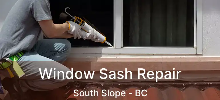  Window Sash Repair South Slope - BC