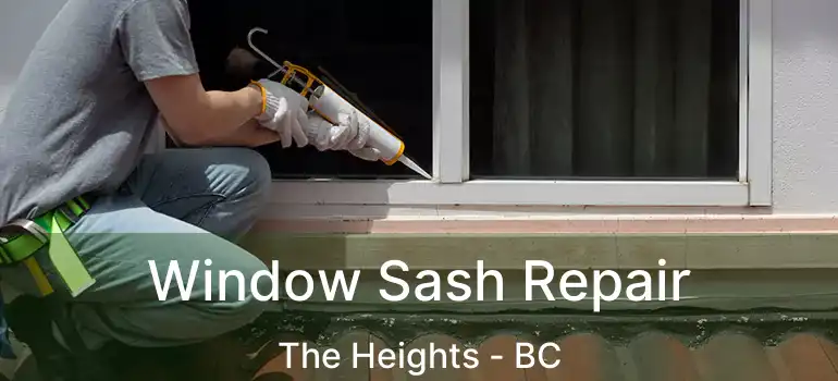  Window Sash Repair The Heights - BC
