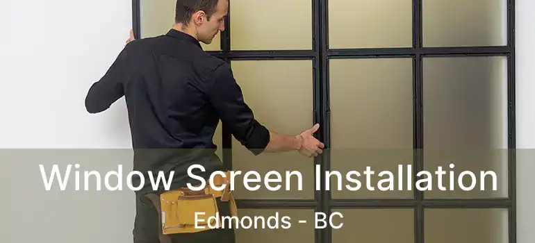  Window Screen Installation Edmonds - BC