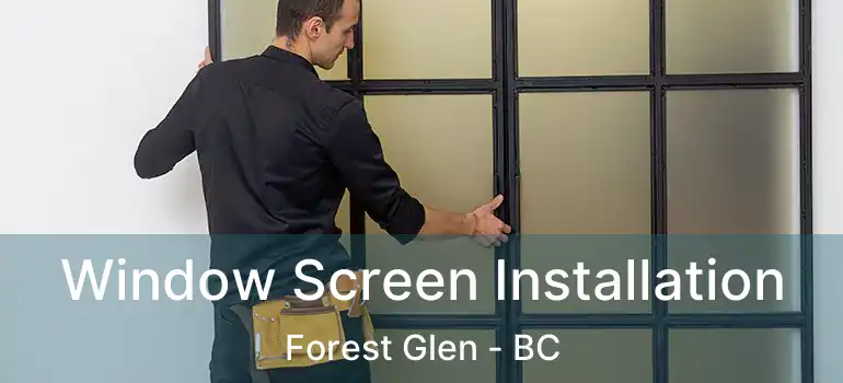  Window Screen Installation Forest Glen - BC