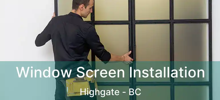  Window Screen Installation Highgate - BC