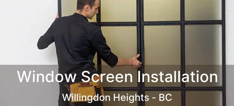  Window Screen Installation Willingdon Heights - BC