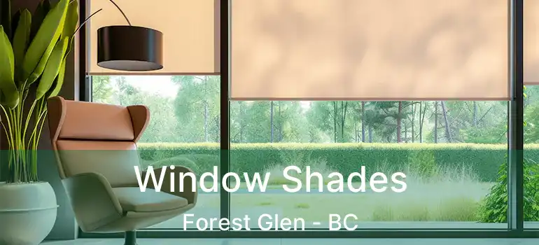  Window Shades Forest Glen - BC