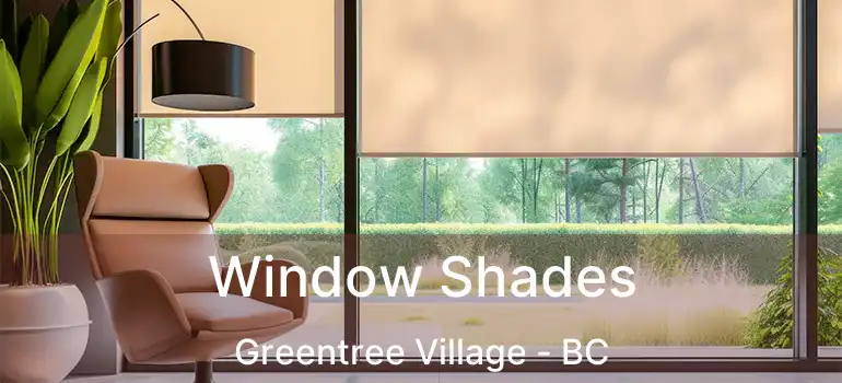  Window Shades Greentree Village - BC