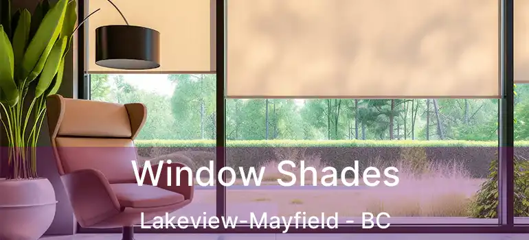  Window Shades Lakeview-Mayfield - BC