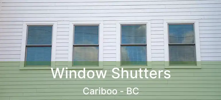  Window Shutters Cariboo - BC