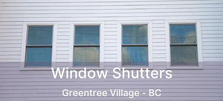  Window Shutters Greentree Village - BC