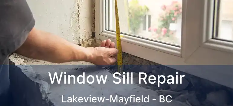  Window Sill Repair Lakeview-Mayfield - BC