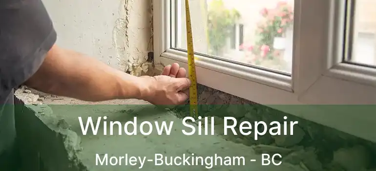  Window Sill Repair Morley-Buckingham - BC