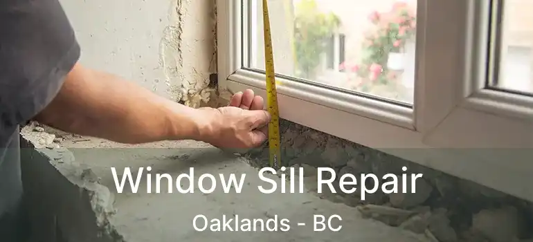  Window Sill Repair Oaklands - BC