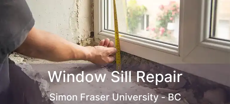  Window Sill Repair Simon Fraser University - BC