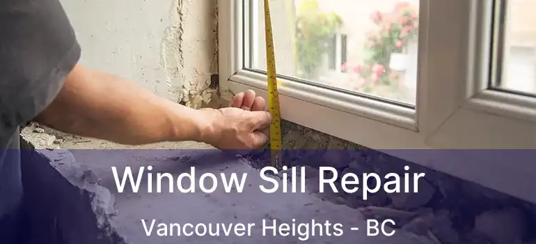  Window Sill Repair Vancouver Heights - BC