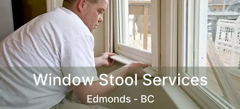  Window Stool Services Edmonds - BC