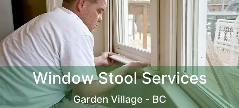  Window Stool Services Garden Village - BC