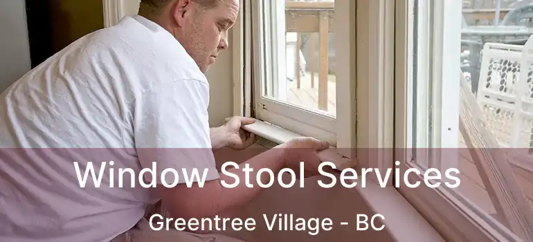  Window Stool Services Greentree Village - BC