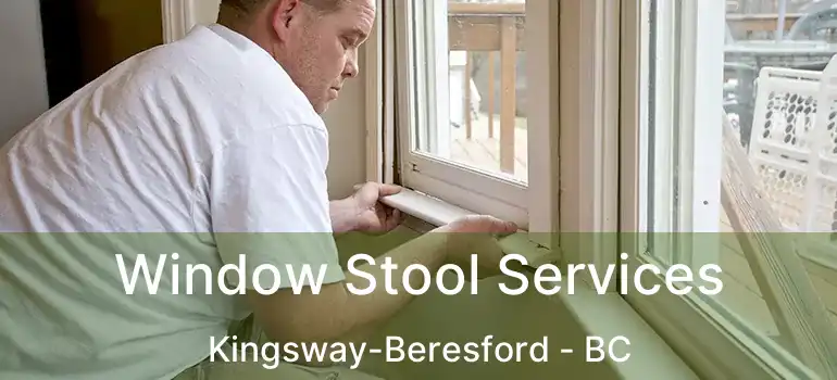  Window Stool Services Kingsway-Beresford - BC