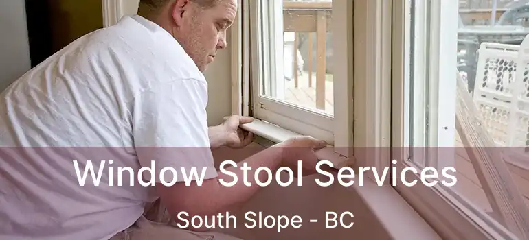  Window Stool Services South Slope - BC