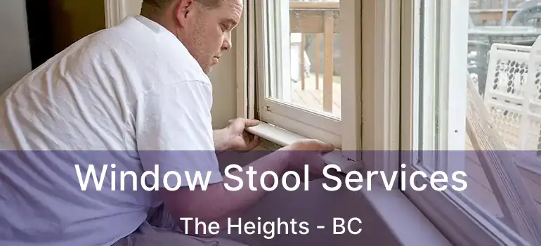  Window Stool Services The Heights - BC
