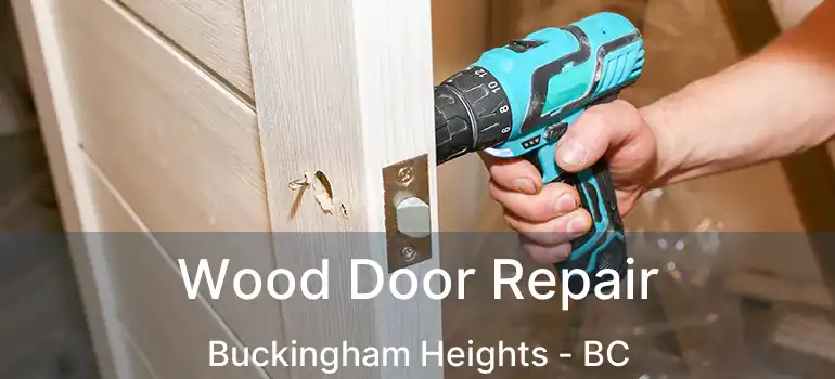  Wood Door Repair Buckingham Heights - BC