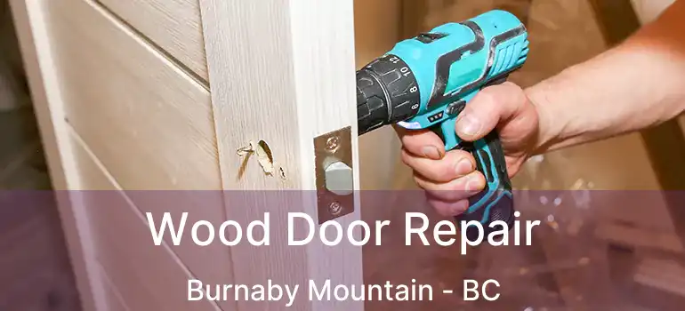  Wood Door Repair Burnaby Mountain - BC