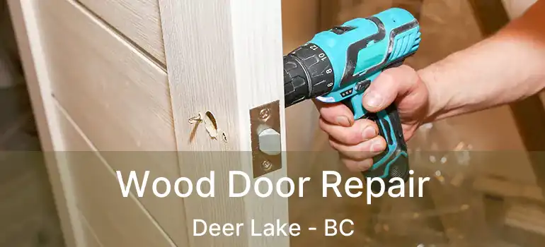  Wood Door Repair Deer Lake - BC