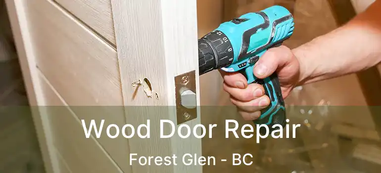  Wood Door Repair Forest Glen - BC