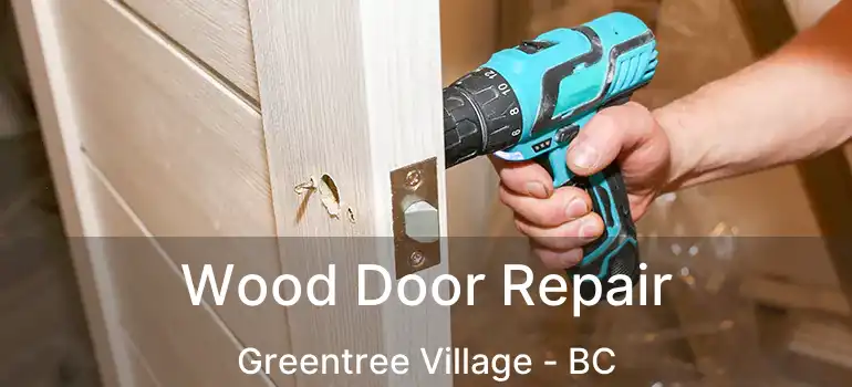  Wood Door Repair Greentree Village - BC