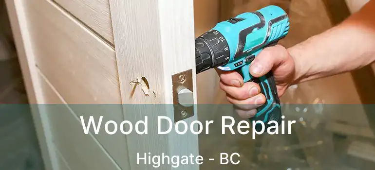  Wood Door Repair Highgate - BC
