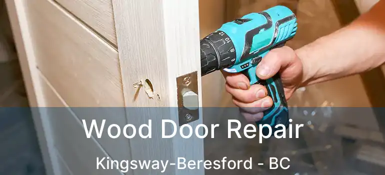  Wood Door Repair Kingsway-Beresford - BC