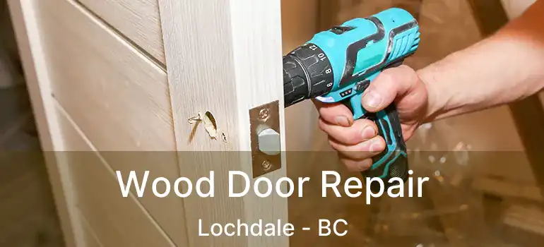  Wood Door Repair Lochdale - BC
