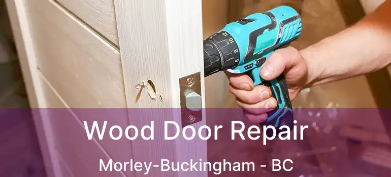  Wood Door Repair Morley-Buckingham - BC