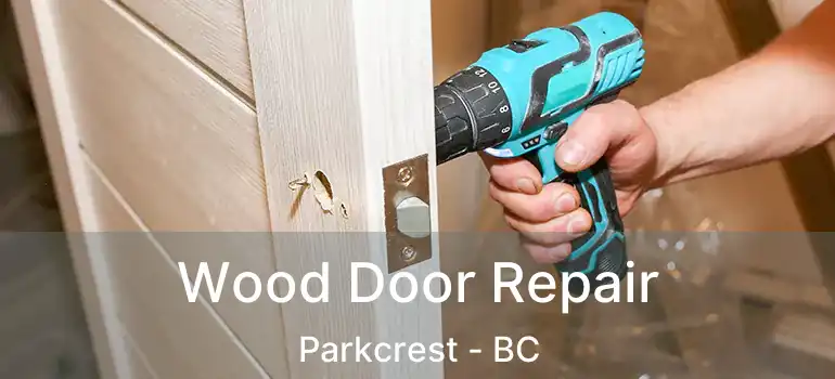  Wood Door Repair Parkcrest - BC