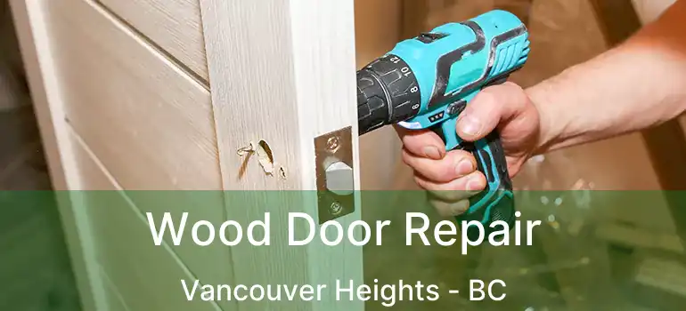  Wood Door Repair Vancouver Heights - BC