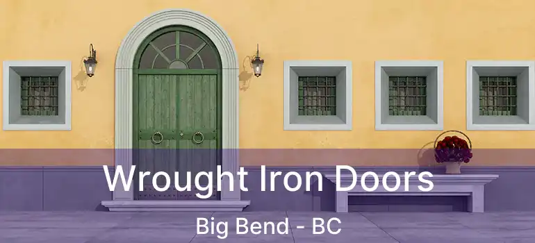  Wrought Iron Doors Big Bend - BC